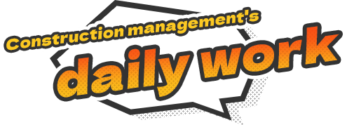 Construction management's daily work