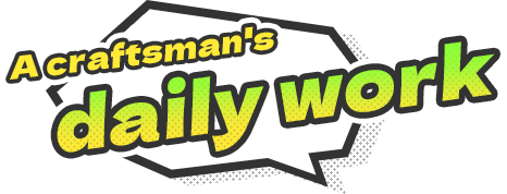 A craftsman's daily work